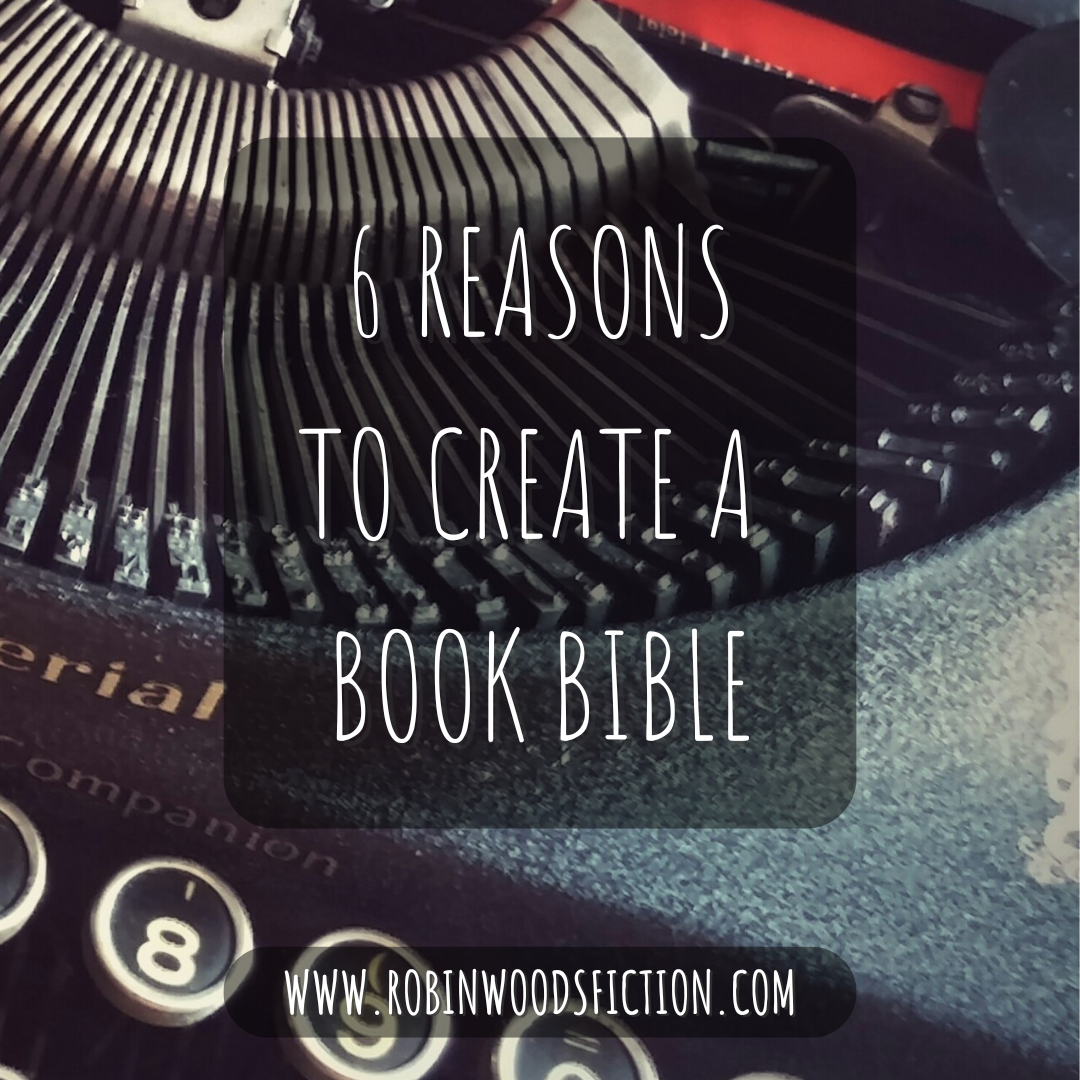 Six Reasons to Create a Book Bible for Your Novel